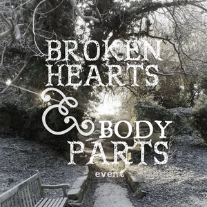 Broken Hearts & Body Parts Event • 20th February